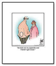 Load image into Gallery viewer, He took out my appendix and I haven’t got a scar.