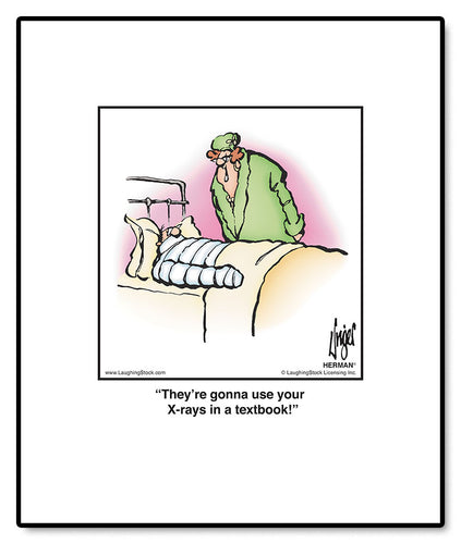 They’re gonna use your X-rays in a textbook!