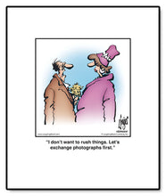 Load image into Gallery viewer, I don’t want to rush things. Let’s exchange photographs first.