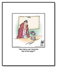 Load image into Gallery viewer, Hey, Harry, can I have the key to the sugar?