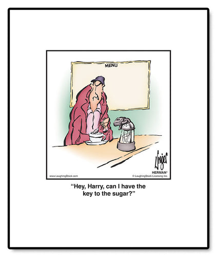 Hey, Harry, can I have the key to the sugar?