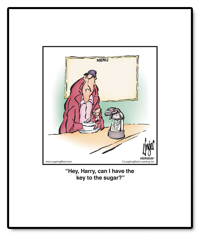 Hey, Harry, can I have the key to the sugar?