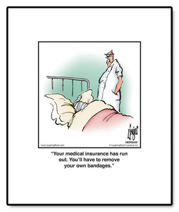 Your medical insurance has run out. You’ll have to remove your own bandages.