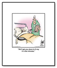 Load image into Gallery viewer, We’ll get you down to X-ray in a few minutes.