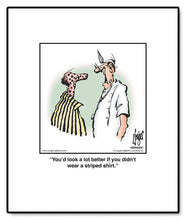 Load image into Gallery viewer, You’d look a lot better if you didn’t wear a striped shirt.