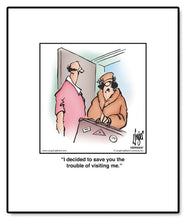 Load image into Gallery viewer, I decided to save you the trouble of visiting me.