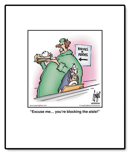 Excuse me… you’re blocking the aisle!