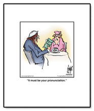 Load image into Gallery viewer, It must be your pronunciation.