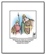 Load image into Gallery viewer, What do you mean you overslept? That’s the third battle you missed this month!