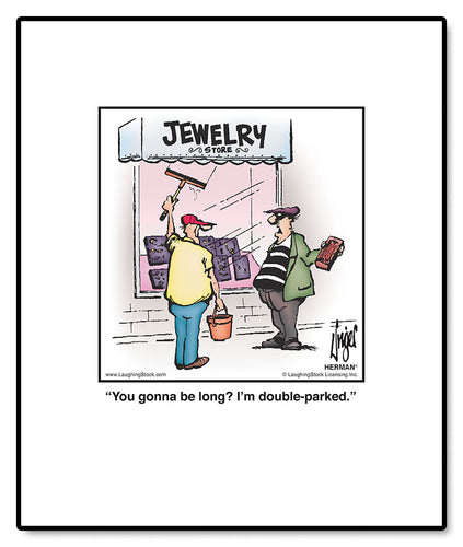 You gonna be long? I’m double-parked.