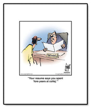Load image into Gallery viewer, Your resume says you spent ‘fore years at collej.’