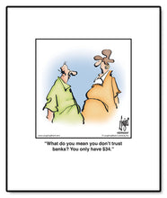 Load image into Gallery viewer, What do you mean you don’t trust banks? You only have $34.