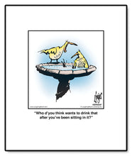 Load image into Gallery viewer, Who d’you think wants to drink that after you’ve been sitting in it?