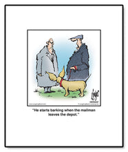 Load image into Gallery viewer, He starts barking when the mailman leaves the depot.