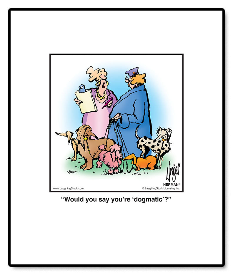 Would you say you’re ‘dogmatic’?