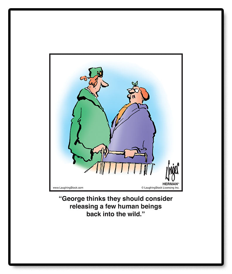George thinks they should consider releasing a few human beings back into the wild.