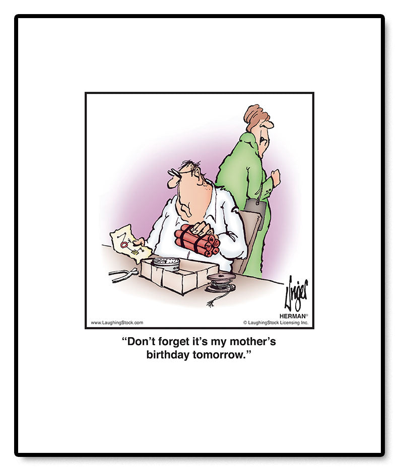 Don’t forget it’s my mother’s birthday tomorrow.