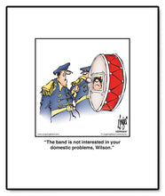 Load image into Gallery viewer, The band is not interested in your domestic problems, Wilson.