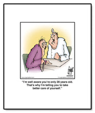 Load image into Gallery viewer, I’m well aware you’re only 28 years old. That’s why I’m telling you to take better care of yourself.