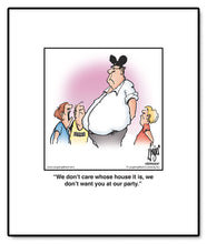 Load image into Gallery viewer, We don’t care whose house it is, we don’t want you at our party.