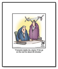 Load image into Gallery viewer, If anyone needs me, Joyce, I’ll be up on the roof for about 20 minutes.