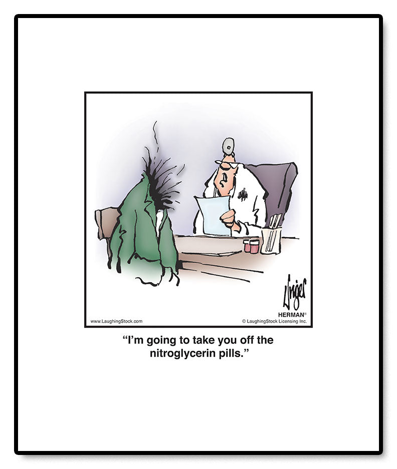 I’m going to take you off the nitroglycerin pills.