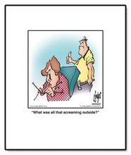 Load image into Gallery viewer, What was all that screaming outside?