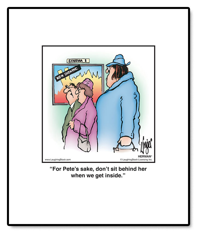 For Pete’s sake, don’t sit behind her when we get inside.