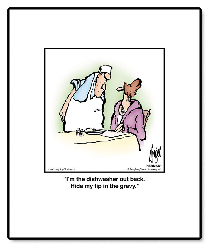 I’m the dishwasher out back. Hide my tip in the gravy.