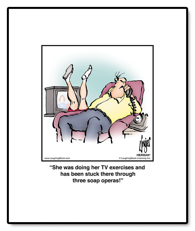 She was doing her TV exercises and has been stuck there through three soap operas!