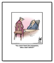 Load image into Gallery viewer, You never heard the expression, ‘take a seat’ before?