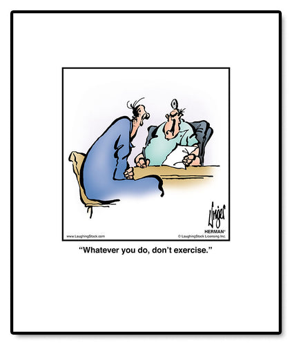 Whatever you do, don’t exercise.