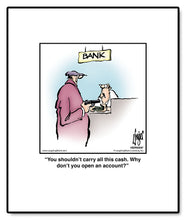 Load image into Gallery viewer, You shouldn’t carry all this cash. Why don’t you open an account?