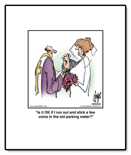 Is it OK if I run out and stick a few coins in the old parking meter?