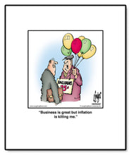 Load image into Gallery viewer, Business is great but inflation is killing me.