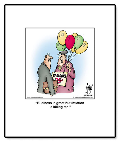Business is great but inflation is killing me.
