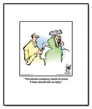 Load image into Gallery viewer, The phone company wants to know if they should bill us daily.
