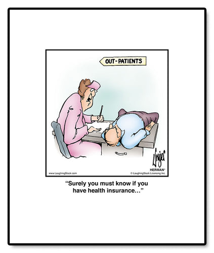 Surely you must know if you have health insurance…