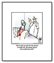 Load image into Gallery viewer, We’ve got to wait for the shock to wear off. He nearly drove off an 800-foot cliff.