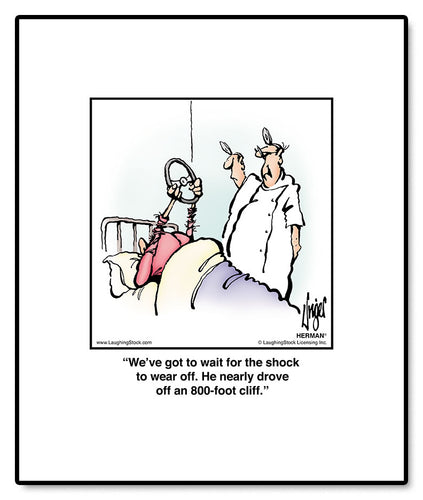 We’ve got to wait for the shock to wear off. He nearly drove off an 800-foot cliff.