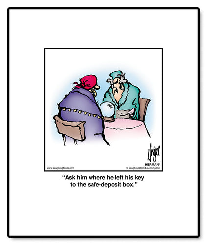 Ask him where he left his key to the safe-deposit box.