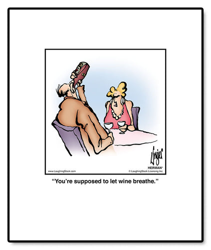 You’re supposed to let wine breathe.