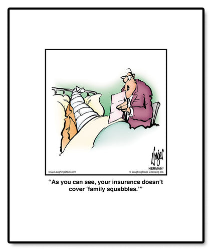 As you can see, your insurance doesn’t cover ‘family squabbles.’