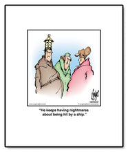 Load image into Gallery viewer, He keeps having nightmares about being hit by a ship.