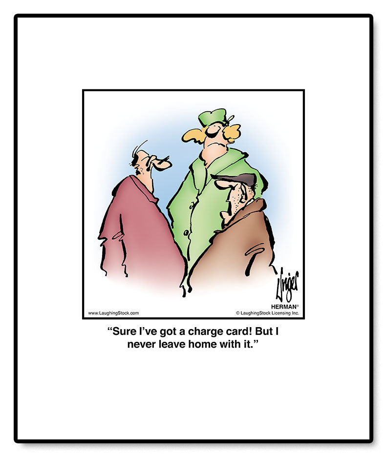 Sure I’ve got a charge card! But I never leave home with it.