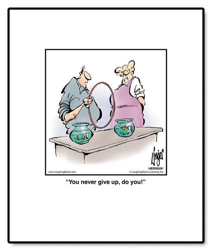 You never give up, do you!