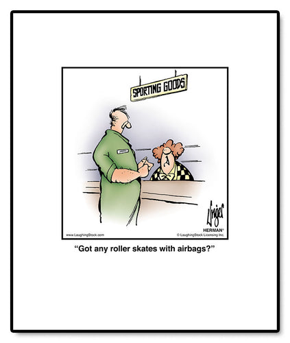 Got any roller skates with airbags?