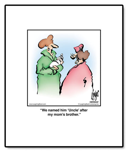 We named him ‘Uncle’ after my mom’s brother.