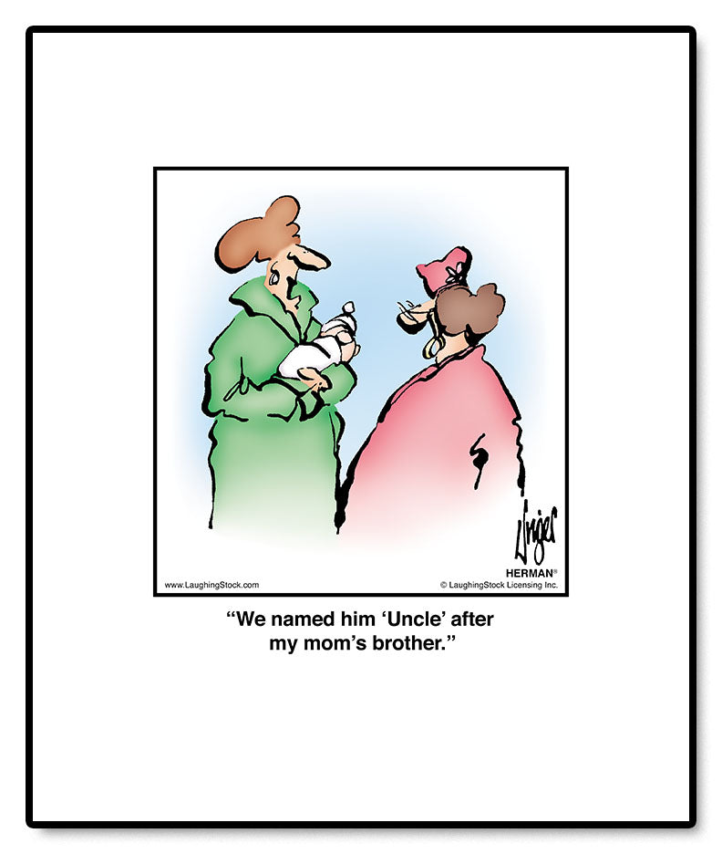 We named him ‘Uncle’ after my mom’s brother.