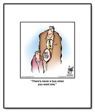 Load image into Gallery viewer, There’s never a bus when you want one.